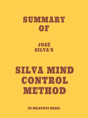 cover image of Summary of José Silva's Silva Mind Control Method